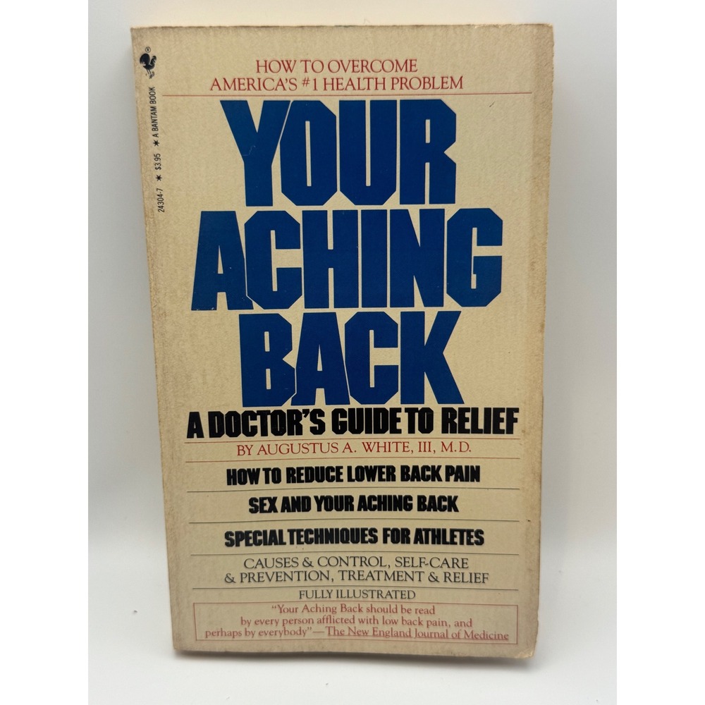 Your Aching Back A Doctors Guide to Relief Augustus A White III MD Bantam 1983